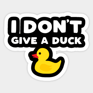 I Don't Give a Duck - funny rubber ducky slogan Sticker